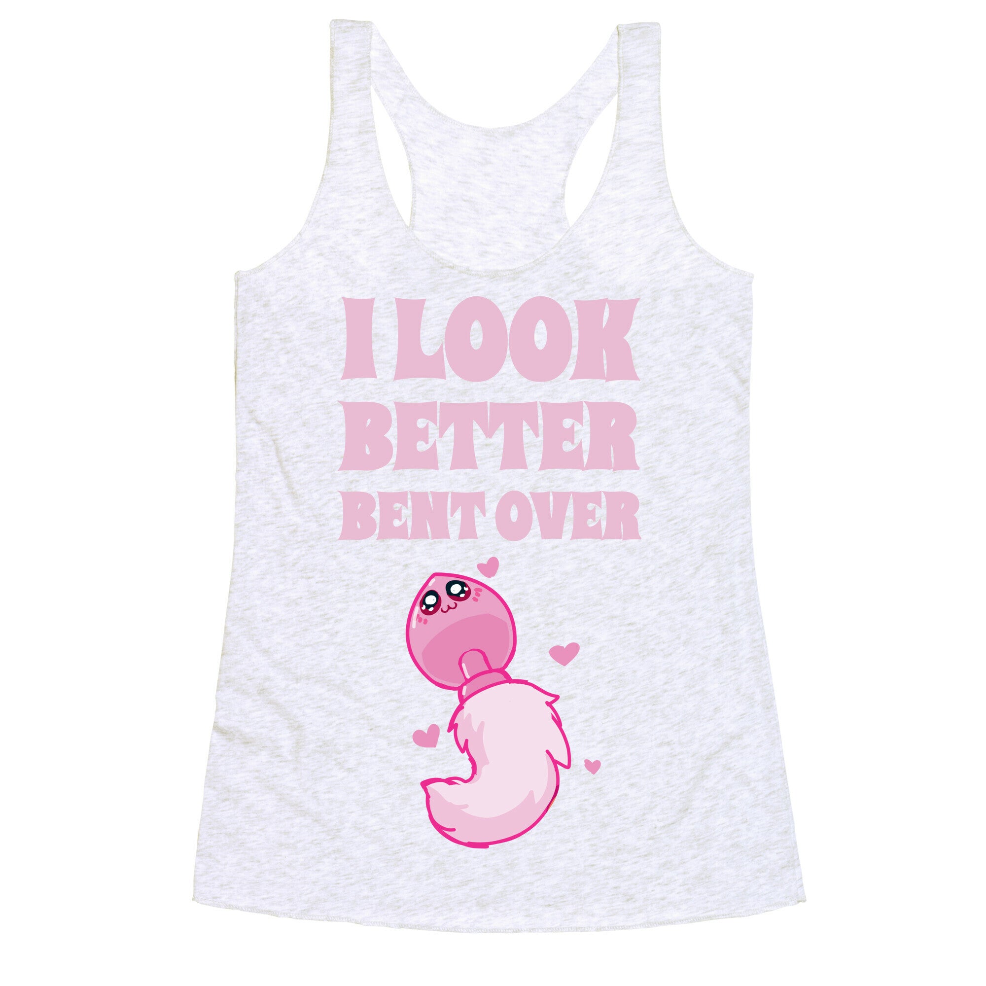 I Look Better Bent Over Racerback Tank
